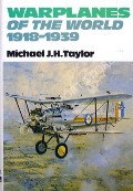 Warplanes of the World 1918 - 1939 by TAYLOR, Michael J.H.
